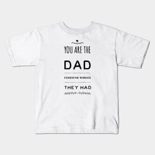 You are the Dad everyone wishes the Had Kids T-Shirt